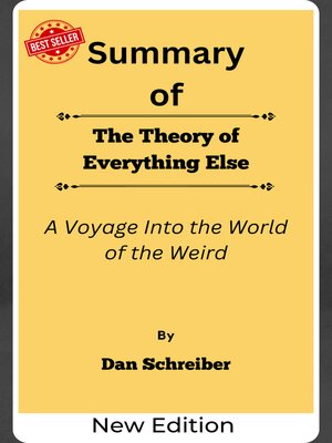 cover image of Summary of the Theory of Everything Else a Voyage Into the World of the Weird    by  Dan Schreiber
